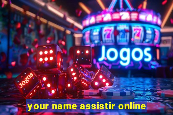 your name assistir online